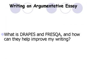 Writing an Argumentative Essay l What is DRAPES