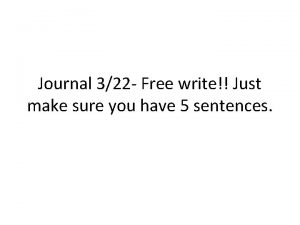 Journal 322 Free write Just make sure you