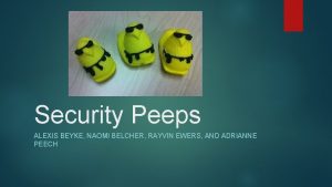 Security Peeps ALEXIS BEYKE NAOMI BELCHER RAYVIN EWERS