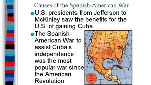 Causes of the SpanishAmerican War U S presidents