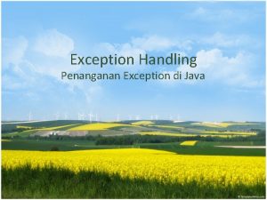 Exception Handling Penanganan Exception di Java Apakah Exception