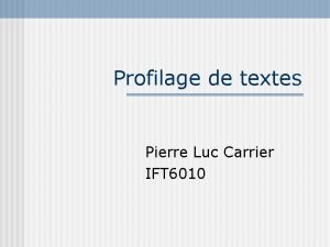 Profilage de textes Pierre Luc Carrier IFT 6010