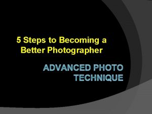 5 Steps to Becoming a Better Photographer 1
