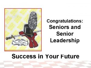 Congratulations Seniors and Senior Leadership Success in Your