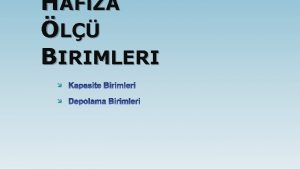 HAFZA L BIRIMLERI Gnmzde bilgisayarlar telefon ve tabletlerimize