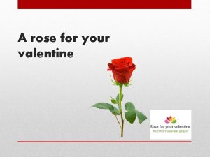 A rose for your valentine Project Objectives To