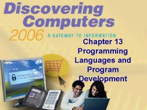 Chapter 13 Programming Languages and Program Development Chapter