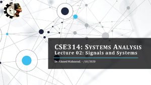 CSE 314 S YSTEMS A NALYSIS Lecture 02