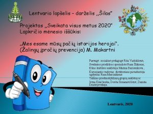 Lentvario lopelis darelis ilas Projektas Sveikata visus metus