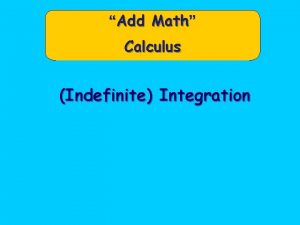Add Math Calculus Indefinite Integration Indefinite Integration We