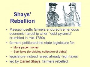 Shays Rebellion Massachusetts farmers endured tremendous economic hardship