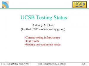 UCSB Testing Status Anthony Affolder for the UCSB