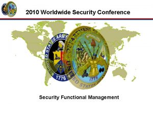 2010 Worldwide Security Conference Security Functional Management Security