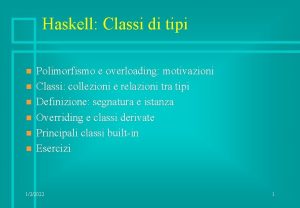 Haskell Classi di tipi n n n Polimorfismo