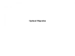 Optimal Migration Migration in ecology is the largescale