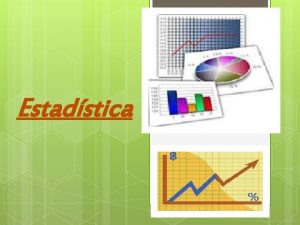 Estadstica Introduccin La estadstica es una ciencia formal