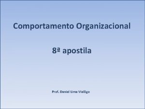 Comportamento Organizacional 8 apostila Prof Daniel Lima Vialgo