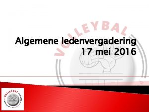 Algemene ledenvergadering 17 mei 2016 Agenda voor de