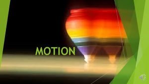 MOTION REST AND MOTION When is a body