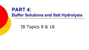 PART 4 Buffer Solutions and Salt Hydrolysis IB