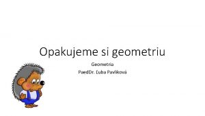 Opakujeme si geometriu Geometria Paed Dr uba Pavlikov
