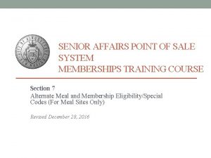 SENIOR AFFAIRS POINT OF SALE SYSTEM MEMBERSHIPS TRAINING