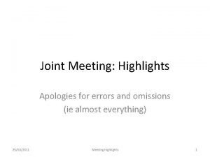 Joint Meeting Highlights Apologies for errors and omissions