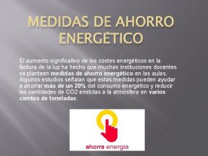 MEDIDAS DE AHORRO ENERGTICO El aumento significativo de