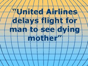 United Airlines delays flight for man to see