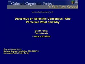 www culturalcognition net Dissensus on Scientific Consensus Who