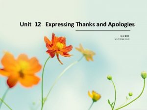 Unit 12 Expressing Thanks and Apologies Outline Warmup