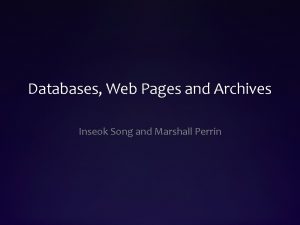 Databases Web Pages and Archives Inseok Song and