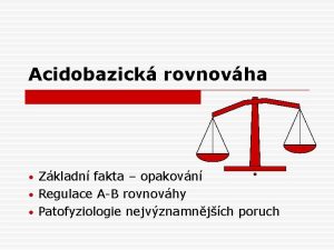 Acidobazick rovnovha Zkladn fakta opakovn Regulace AB rovnovhy