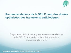 Recommandations de la SPILF pour des dures optimises