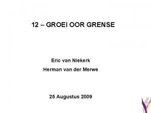 12 GROEI OOR GRENSE Eric van Niekerk Herman