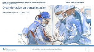 Klinikk for kirurgi og transplantasjon Seksjon for transplantasjonskirurgi