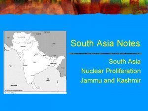 South Asia Notes South Asia Nuclear Proliferation Jammu