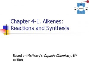 Chapter 4 1 Alkenes Reactions and Synthesis Based