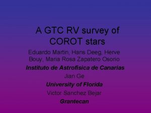 A GTC RV survey of COROT stars Eduardo