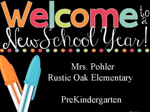 Mrs Pohler Rustic Oak Elementary Pre Kindergarten School
