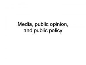 Media public opinion and public policy The public
