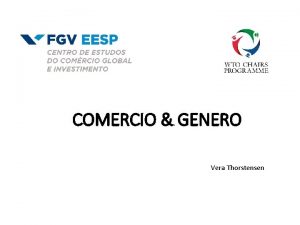 COMERCIO GENERO Vera Thorstensen GEG Governana Econmica Global