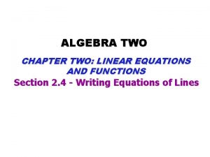 ALGEBRA TWO CHAPTER TWO LINEAR EQUATIONS AND FUNCTIONS