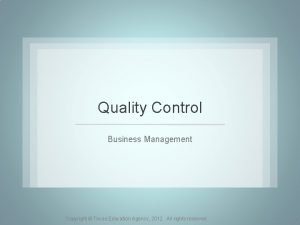 Quality Control Business Management Copyright Texas Education Agency