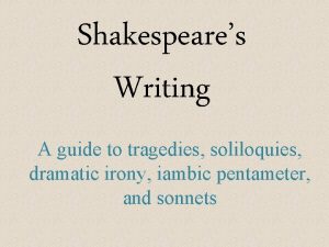 Shakespeares Writing A guide to tragedies soliloquies dramatic