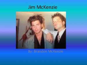 Jim Mc Kenzie By Brandon Mc Kenzie Some