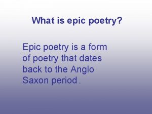 What is epic poetry Epic poetry is a