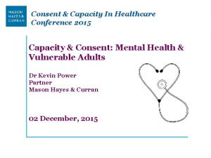 Consent Capacity In Healthcare Conference 2015 Capacity Consent