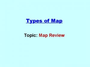 Types of Map Topic Map Review Political Maps