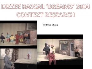 DIZZEE RASCAL DREAMS 2004 CONTEXT RESEARCH By Dylan